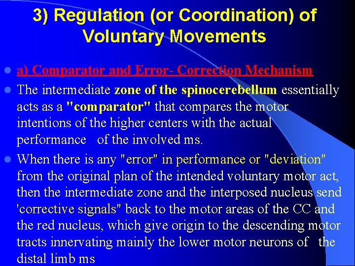 3) Regulation (or Coordination) of Voluntary Movements a) Comparator and Error- Correction Mechanism l