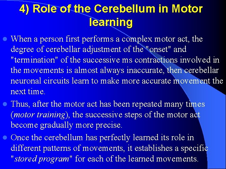 4) Role of the Cerebellum in Motor learning When a person first performs a