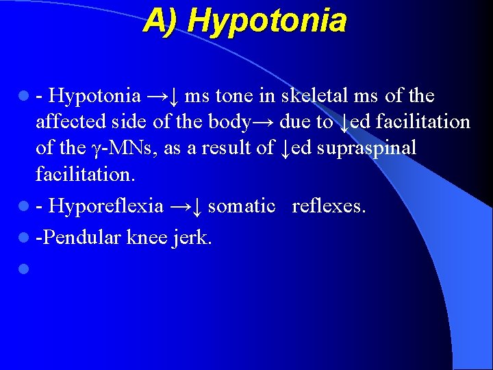 A) Hypotonia l - Hypotonia →↓ ms tone in skeletal ms of the affected