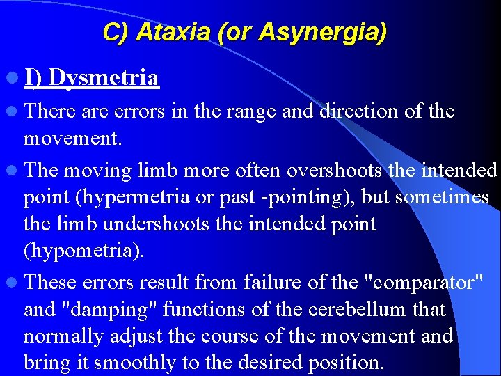 C) Ataxia (or Asynergia) l I) Dysmetria l There are errors in the range
