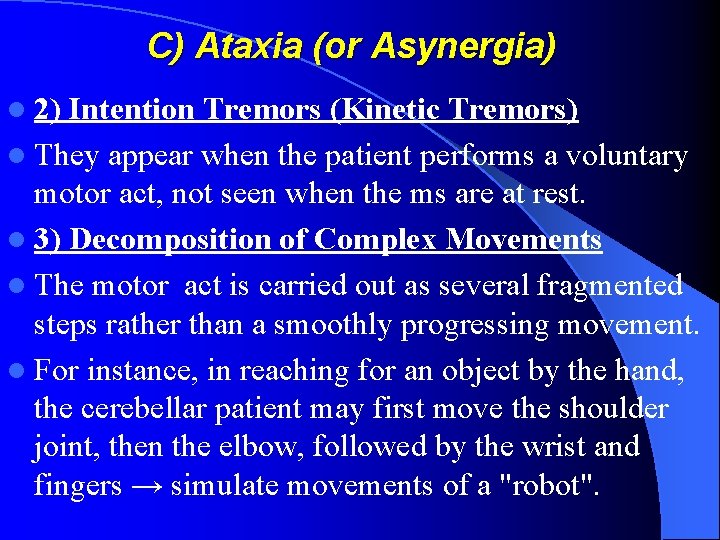 C) Ataxia (or Asynergia) l 2) Intention Tremors (Kinetic Tremors) l They appear when