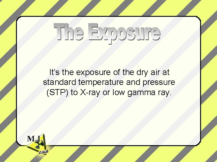 It’s the exposure of the dry air at standard temperature and pressure (STP) to