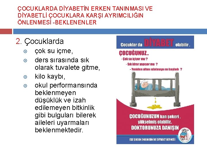 ÇOCUKLARDA DİYABETİN ERKEN TANINMASI VE DİYABETLİ ÇOCUKLARA KARŞI AYRIMCILIĞIN ÖNLENMESİ -BEKLENENLER 2. Çocuklarda çok