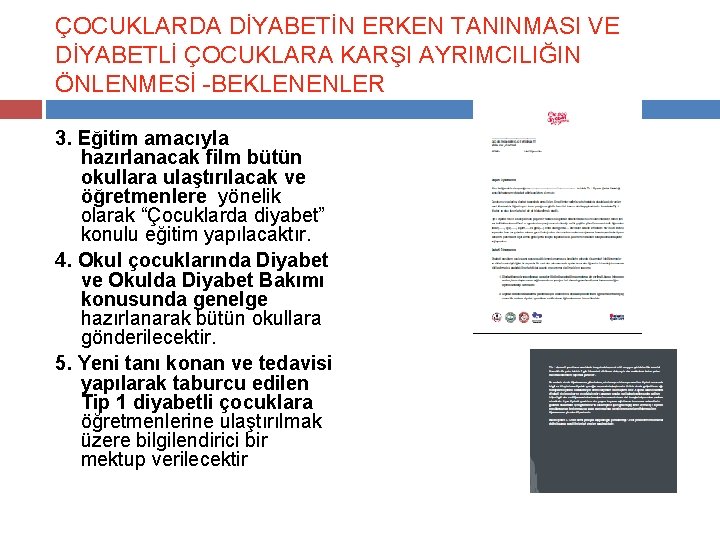ÇOCUKLARDA DİYABETİN ERKEN TANINMASI VE DİYABETLİ ÇOCUKLARA KARŞI AYRIMCILIĞIN ÖNLENMESİ -BEKLENENLER 3. Eğitim amacıyla