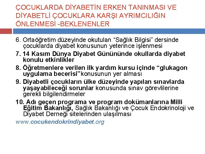 ÇOCUKLARDA DİYABETİN ERKEN TANINMASI VE DİYABETLİ ÇOCUKLARA KARŞI AYRIMCILIĞIN ÖNLENMESİ -BEKLENENLER 6. Ortaöğretim düzeyinde