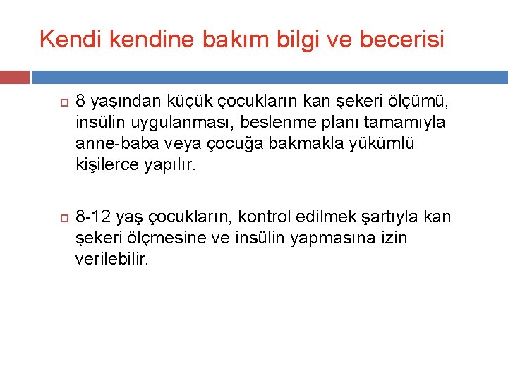 Kendi kendine bakım bilgi ve becerisi 8 yaşından küçük çocukların kan şekeri ölçümü, insülin