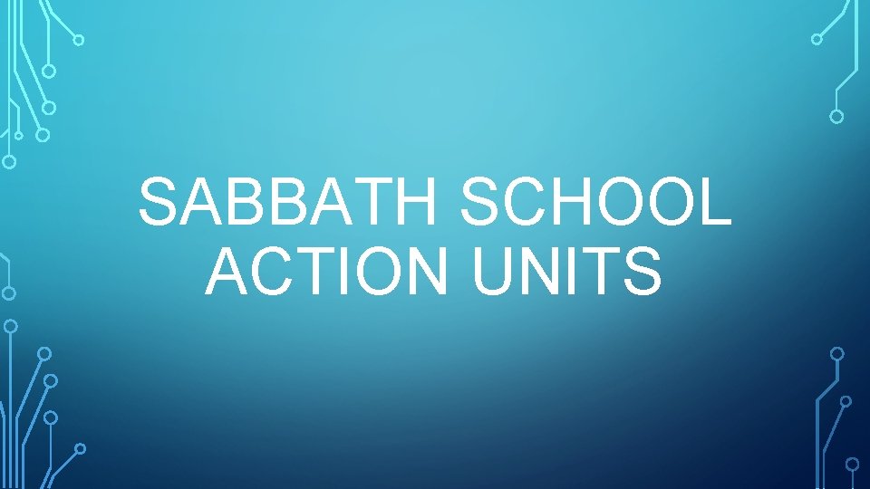 SABBATH SCHOOL ACTION UNITS 