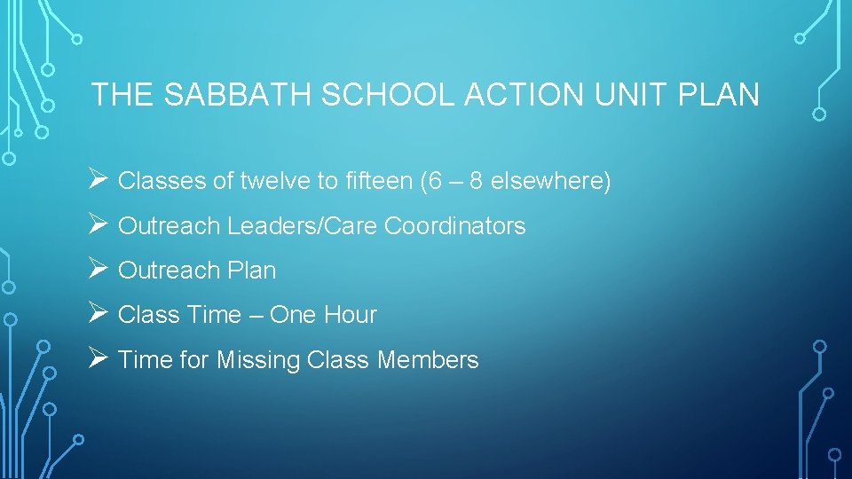 THE SABBATH SCHOOL ACTION UNIT PLAN Ø Classes of twelve to fifteen (6 –