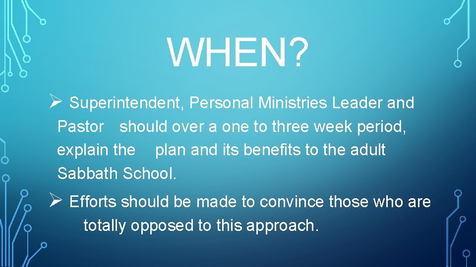 WHEN? Ø Superintendent, Personal Ministries Leader and Pastor should over a one to three