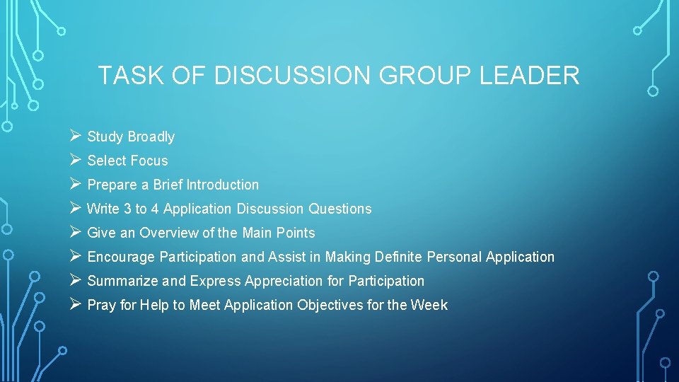 TASK OF DISCUSSION GROUP LEADER Ø Study Broadly Ø Select Focus Ø Prepare a