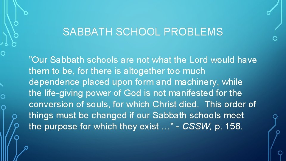 SABBATH SCHOOL PROBLEMS ”Our Sabbath schools are not what the Lord would have them