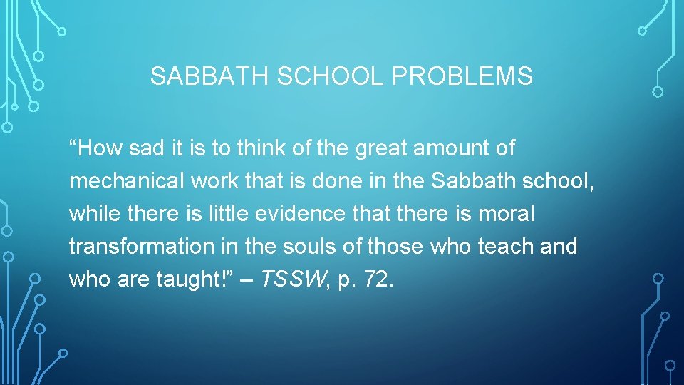 SABBATH SCHOOL PROBLEMS “How sad it is to think of the great amount of