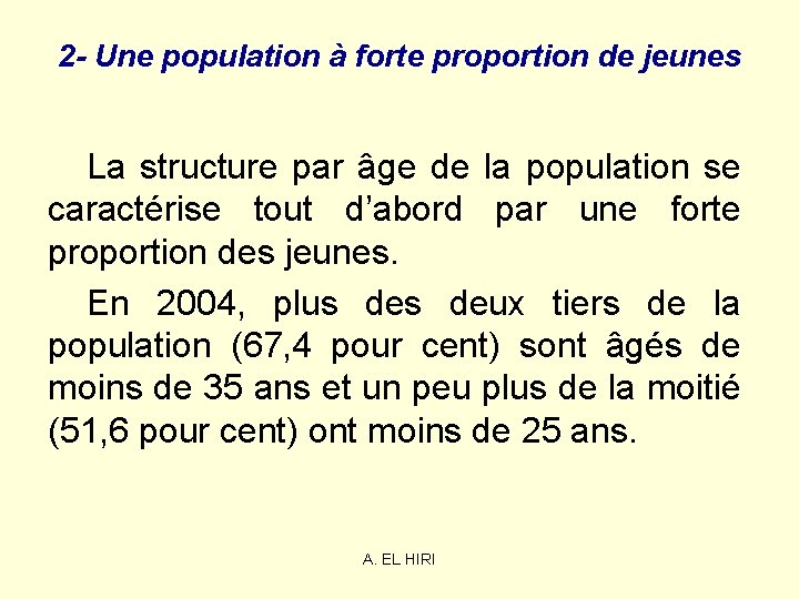 2 - Une population à forte proportion de jeunes La structure par âge de 2 - Une population à forte proportion de jeunes La structure par âge de