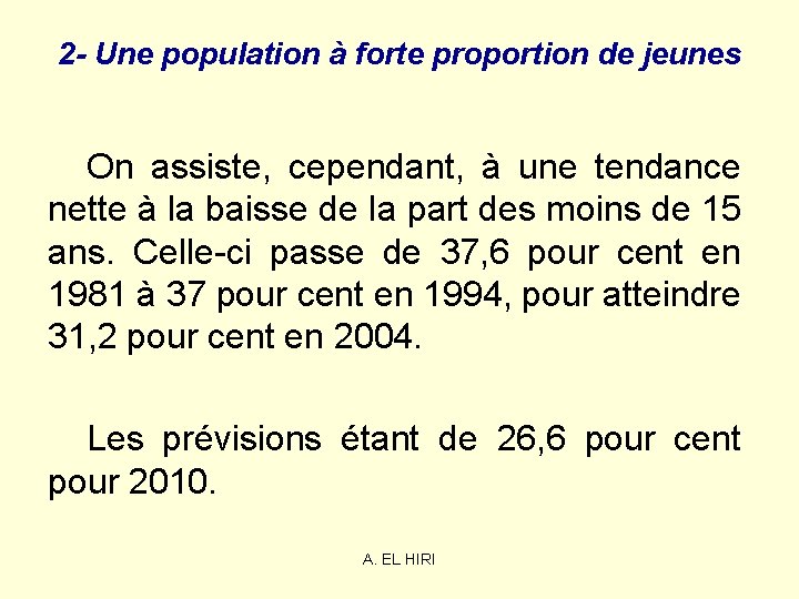2 - Une population à forte proportion de jeunes On assiste, cependant, à une 2 - Une population à forte proportion de jeunes On assiste, cependant, à une