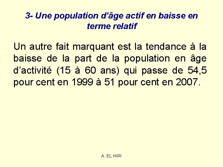 3 - Une population d’âge actif en baisse en terme relatif Un autre fait 3 - Une population d’âge actif en baisse en terme relatif Un autre fait