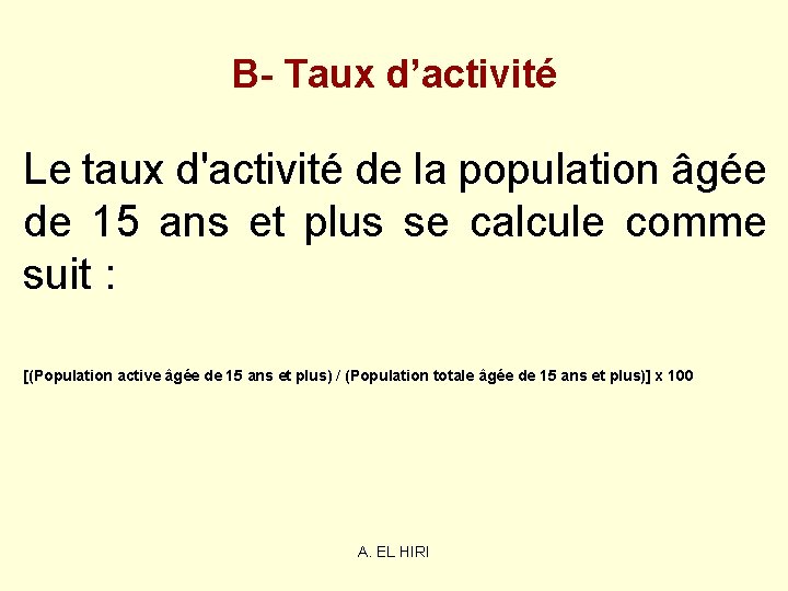 B- Taux d’activité Le taux d'activité de la population âgée de 15 ans et B- Taux d’activité Le taux d'activité de la population âgée de 15 ans et