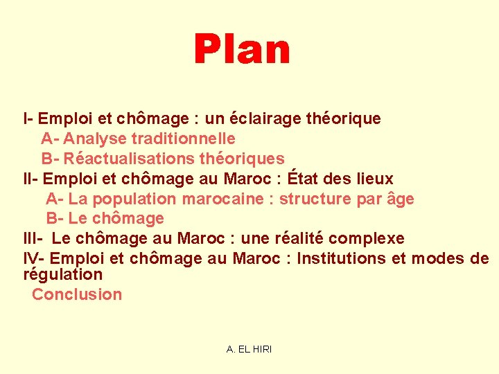 Plan I- Emploi et chômage : un éclairage théorique A- Analyse traditionnelle B- Réactualisations Plan I- Emploi et chômage : un éclairage théorique A- Analyse traditionnelle B- Réactualisations