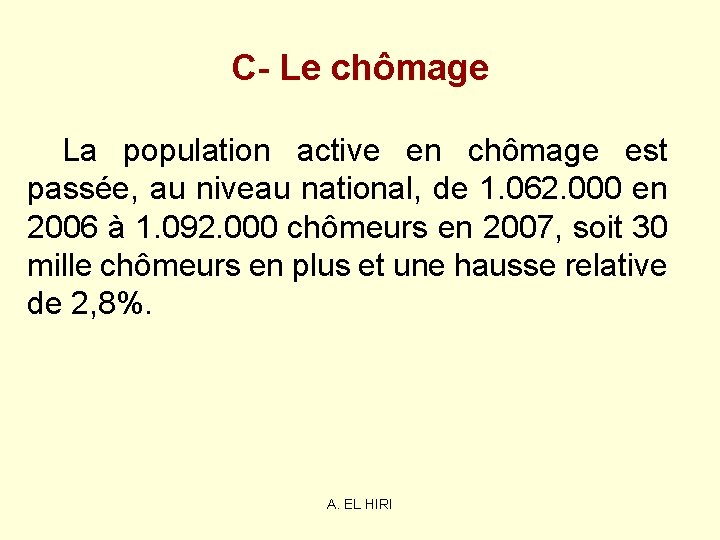 C- Le chômage La population active en chômage est passée, au niveau national, de C- Le chômage La population active en chômage est passée, au niveau national, de