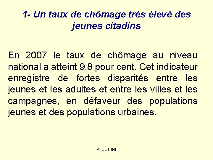 1 - Un taux de chômage très élevé des jeunes citadins En 2007 le 1 - Un taux de chômage très élevé des jeunes citadins En 2007 le