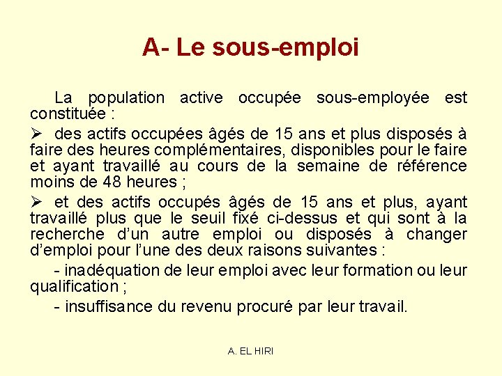 A- Le sous-emploi La population active occupée sous-employée est constituée : Ø des actifs A- Le sous-emploi La population active occupée sous-employée est constituée : Ø des actifs
