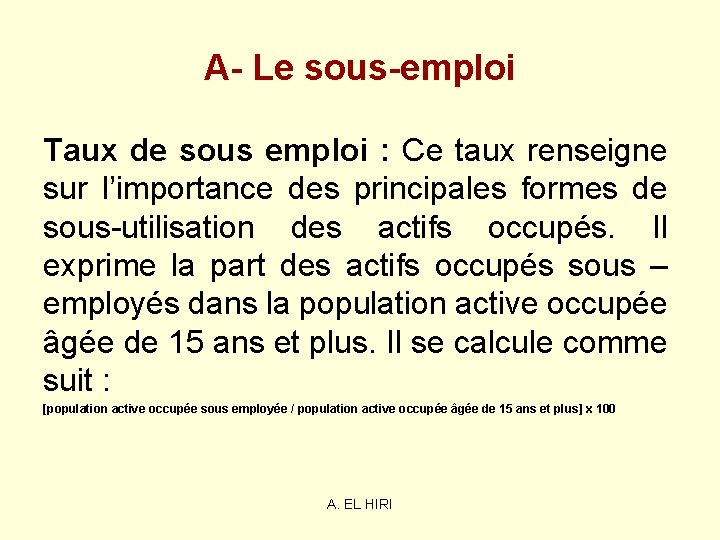 A- Le sous-emploi Taux de sous emploi : Ce taux renseigne sur l’importance des A- Le sous-emploi Taux de sous emploi : Ce taux renseigne sur l’importance des