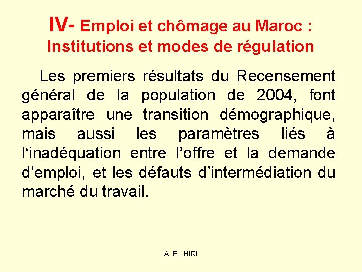 IV- Emploi et chômage au Maroc : Institutions et modes de régulation Les premiers IV- Emploi et chômage au Maroc : Institutions et modes de régulation Les premiers