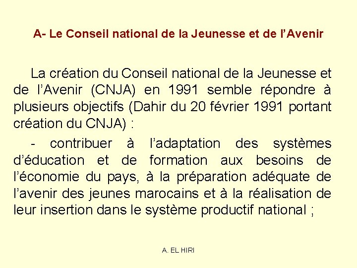 A- Le Conseil national de la Jeunesse et de l’Avenir La création du Conseil A- Le Conseil national de la Jeunesse et de l’Avenir La création du Conseil