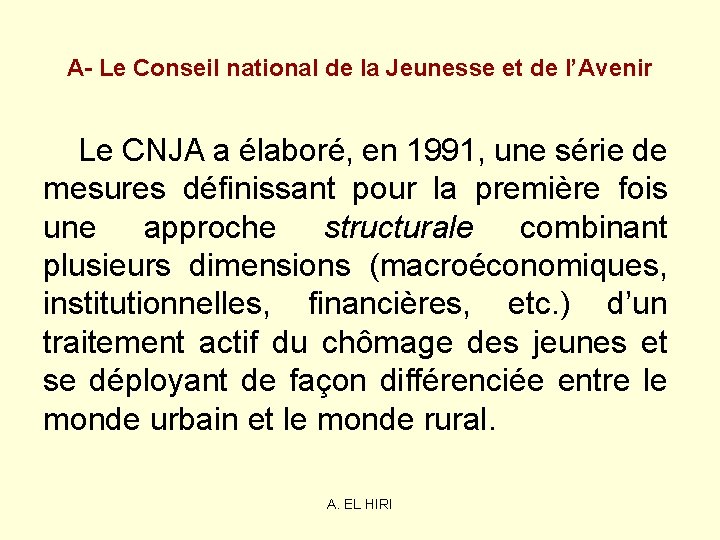 A- Le Conseil national de la Jeunesse et de l’Avenir Le CNJA a élaboré, A- Le Conseil national de la Jeunesse et de l’Avenir Le CNJA a élaboré,