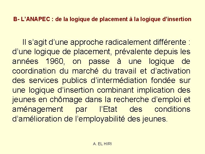 B- L’ANAPEC : de la logique de placement à la logique d’insertion Il s’agit B- L’ANAPEC : de la logique de placement à la logique d’insertion Il s’agit