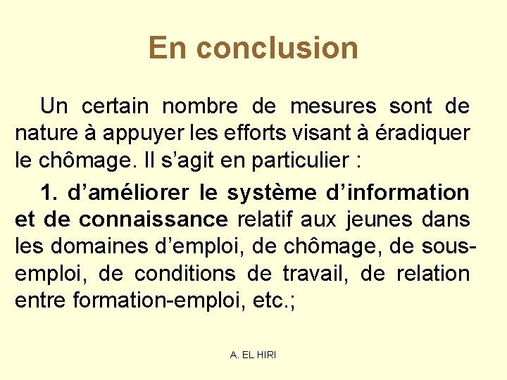 En conclusion Un certain nombre de mesures sont de nature à appuyer les efforts En conclusion Un certain nombre de mesures sont de nature à appuyer les efforts