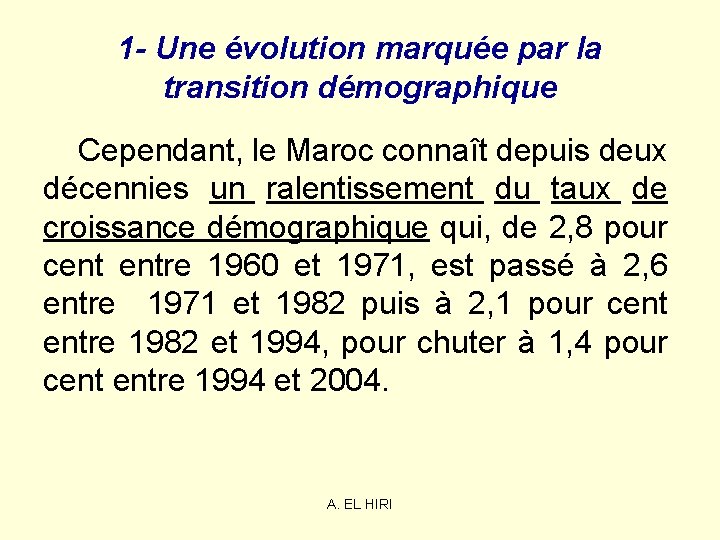 1 - Une évolution marquée par la transition démographique Cependant, le Maroc connaît depuis 1 - Une évolution marquée par la transition démographique Cependant, le Maroc connaît depuis