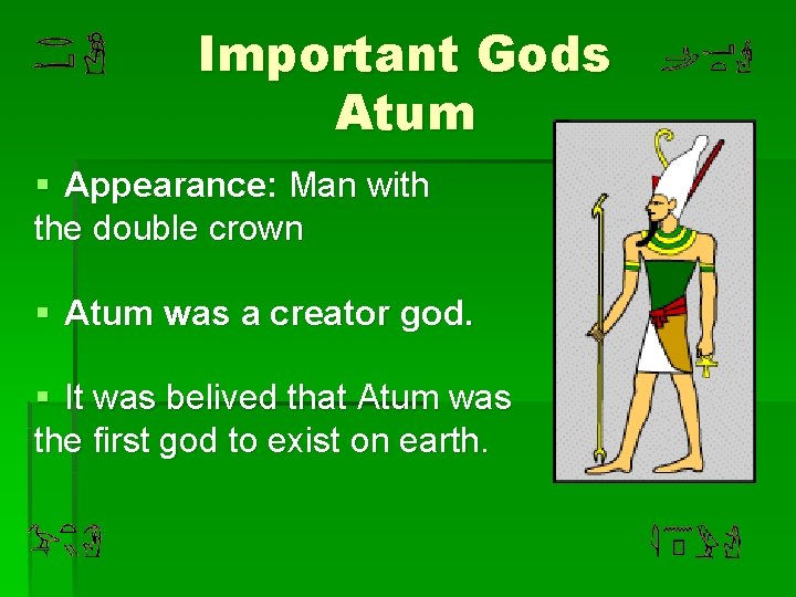 Important Gods Atum § Appearance: Man with the double crown § Atum was a