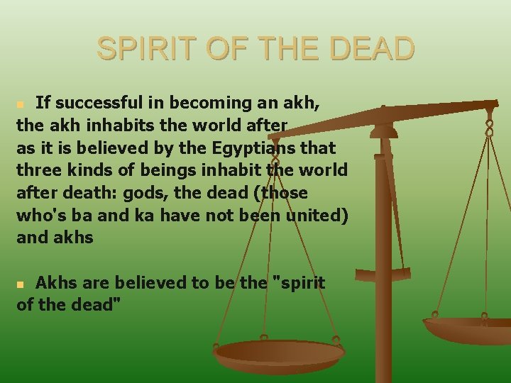 SPIRIT OF THE DEAD If successful in becoming an akh, the akh inhabits the