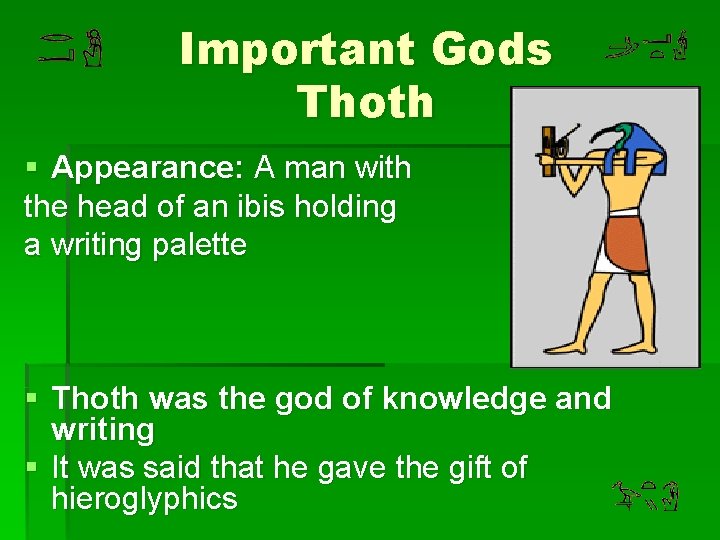 Important Gods Thoth § Appearance: A man with the head of an ibis holding