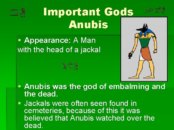Important Gods Anubis § Appearance: A Man with the head of a jackal §