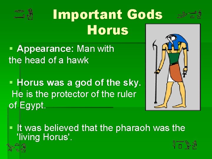 Important Gods Horus § Appearance: Man with the head of a hawk § Horus