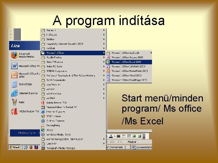 A program indítása Start menü/minden program/ Ms office /Ms Excel 