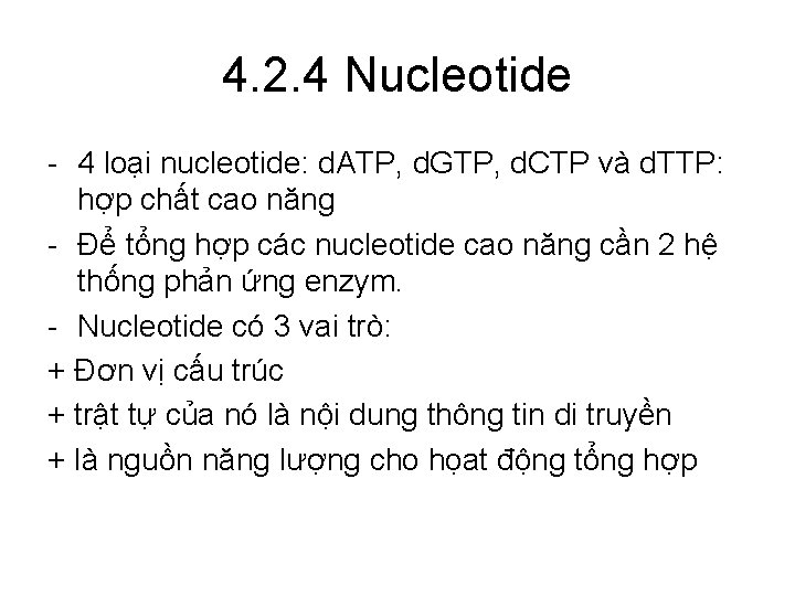 4. 2. 4 Nucleotide - 4 loại nucleotide: d. ATP, d. GTP, d. CTP
