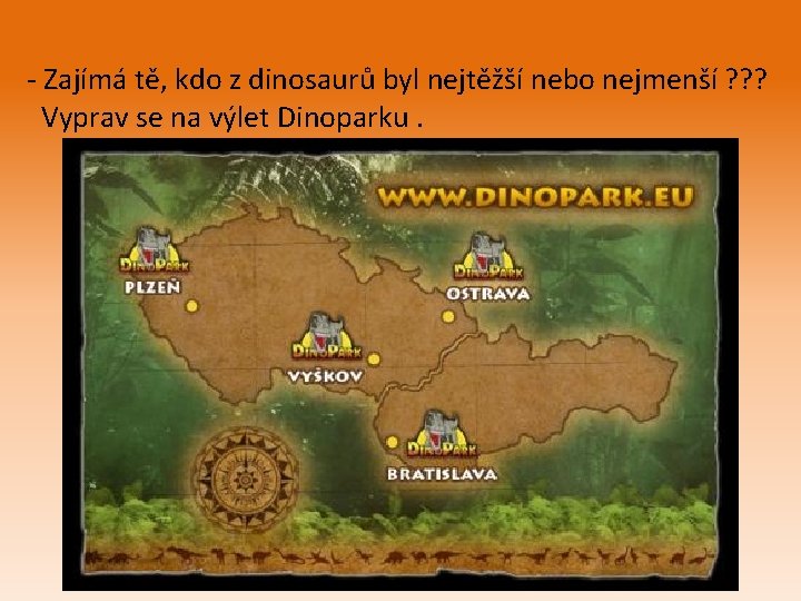 - Zajímá tě, kdo z dinosaurů byl nejtěžší nebo nejmenší ? ? ? Vyprav