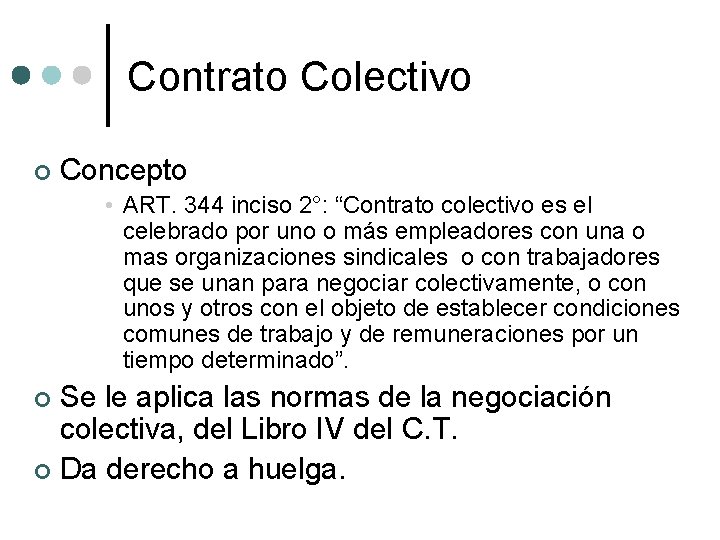 Contrato Colectivo ¢ Concepto • ART. 344 inciso 2°: “Contrato colectivo es el celebrado