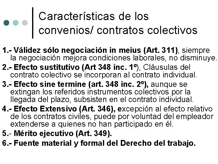 Características de los convenios/ contratos colectivos 1. - Válidez sólo negociación in meius (Art.