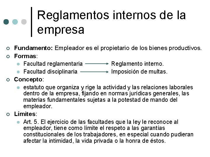 Reglamentos internos de la empresa ¢ ¢ Fundamento: Empleador es el propietario de los