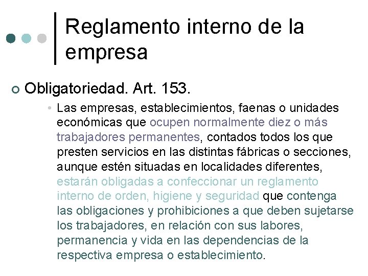 Reglamento interno de la empresa ¢ Obligatoriedad. Art. 153. • Las empresas, establecimientos, faenas