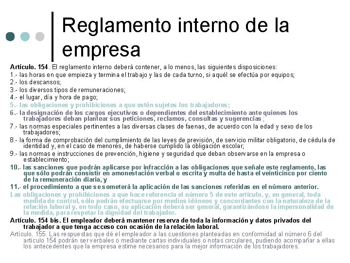 Reglamento interno de la empresa Artículo. 154. El reglamento interno deberá contener, a lo