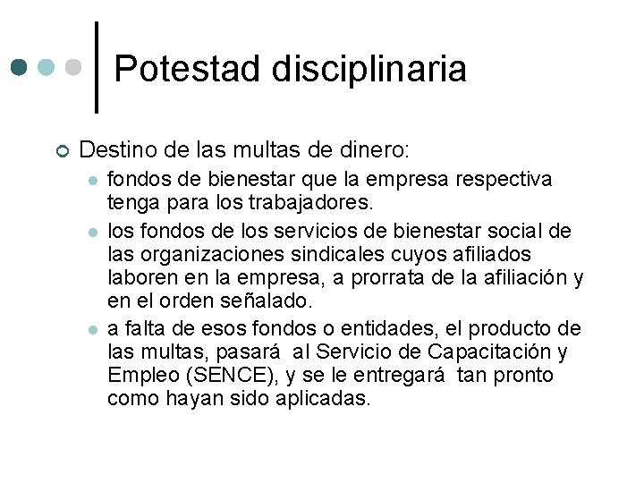 Potestad disciplinaria ¢ Destino de las multas de dinero: l l l fondos de