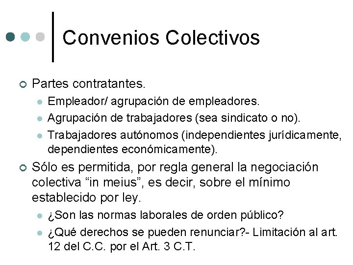 Convenios Colectivos ¢ Partes contratantes. l l l ¢ Empleador/ agrupación de empleadores. Agrupación