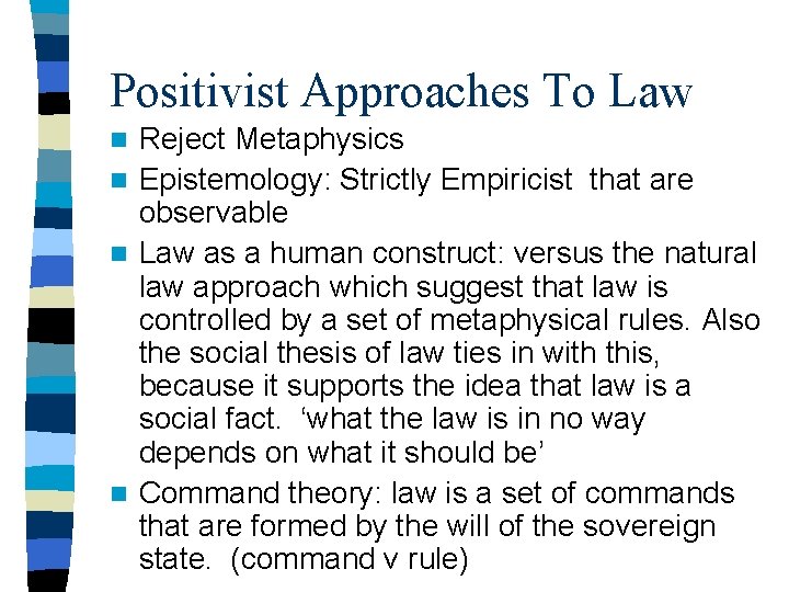 Positivist Approaches To Law Reject Metaphysics n Epistemology: Strictly Empiricist that are observable n