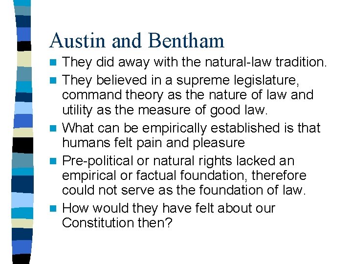 Austin and Bentham n n n They did away with the natural-law tradition. They