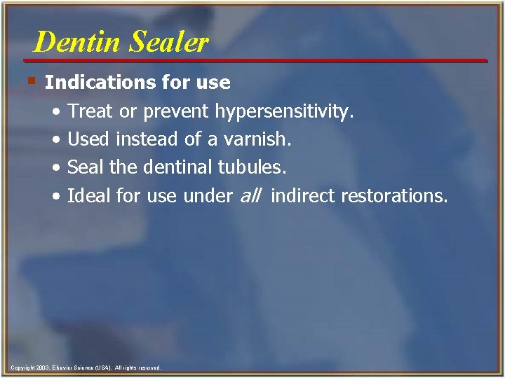 Dentin Sealer § Indications for use • • Treat or prevent hypersensitivity. Used instead Dentin Sealer § Indications for use • • Treat or prevent hypersensitivity. Used instead