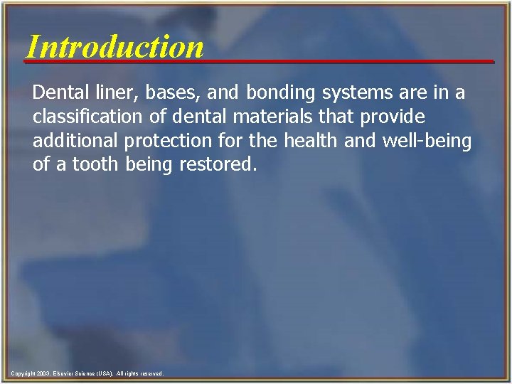 Introduction Dental liner, bases, and bonding systems are in a classification of dental materials